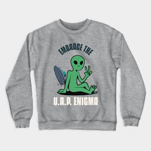 Embrace The UAP / UFO ENIGMA Crewneck Sweatshirt